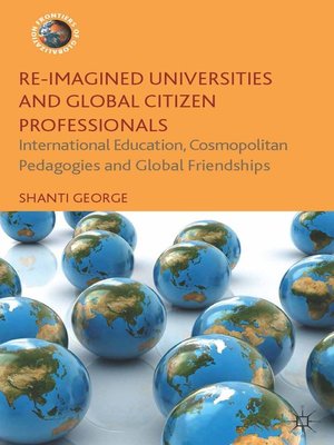 cover image of Re-Imagined Universities and Global Citizen Professionals